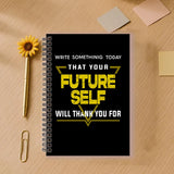 "Write Something Today that Your Future Self Will Thank You For" A5 Spiral Notebook Positive Journal - Do Something Today